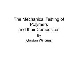 The Mechanical Testing of Polymers and their Composites