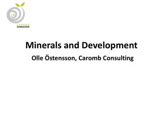 Minerals and Development Olle Östensson, Caromb Consulting