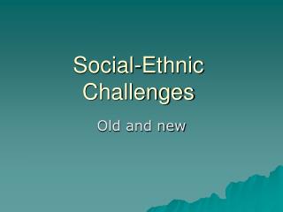 Social-Ethnic Challenges