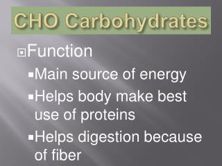 CHO Carbohydrates