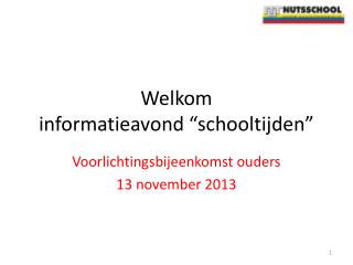 Welkom informatieavond “schooltijden”