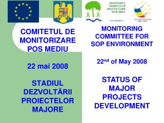 COMITETUL DE MONITORIZARE POS MEDIU 22 mai 2008 STADIUL DEZVOLTĂRII PROIECTEL OR MAJORE