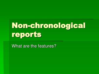 Non-chronological reports