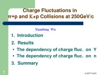 Charge Fluctuations in π+ p and + p Collisions at 250GeV/c Yuanfang Wu 1. Introduction