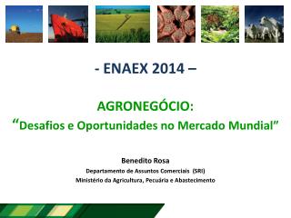 - ENAEX 2014 – AGRONEGÓCIO: “ Desafios e Oportunidades no Mercado Mundial”