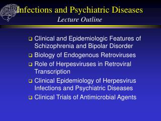 Infections and Psychiatric Diseases Lecture Outline