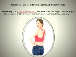 Women tops Online: Different Design for A Different Lifestyl