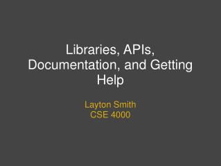 Libraries, APIs, Documentation, and Getting Help