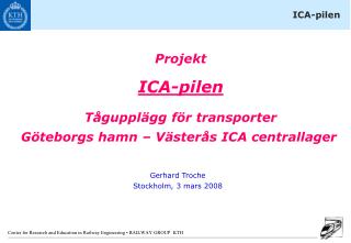 Projekt ICA-pilen Tågupplägg för transporter Göteborgs hamn – Västerås ICA centrallager