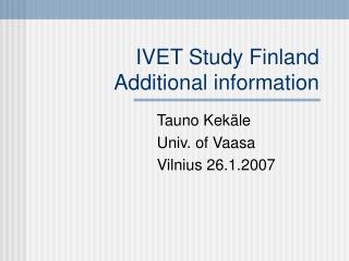 IVET Study Finland Additional information