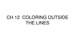 CH 12 COLORING OUTSIDE THE LINES