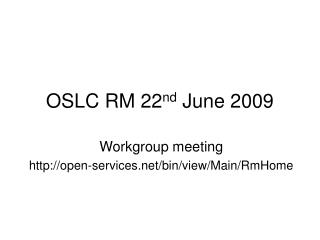OSLC RM 22 nd June 2009