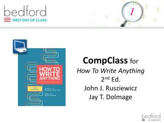 CompClass for How To Write Anything 2 nd Ed. John J. Rusziewicz Jay T. Dolmage