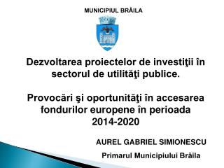 Dezvoltarea proiectelor de investiţii în sectorul de utilităţi publice.
