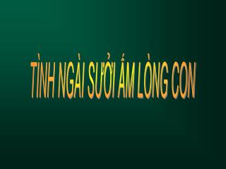 TÌNH NGÀI SƯỞI ẤM LÒNG CON