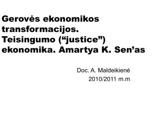 Gerovės ekonomikos transformacijos. Teisingumo (“justice”) ekonomika. Amartya K. Sen’as