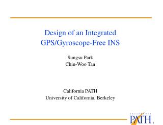 Design of an Integrated GPS/Gyroscope-Free INS Sungsu Park Chin-Woo Tan California PATH University of California, Berke