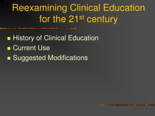 Reexamining Clinical Education for the 21 st century