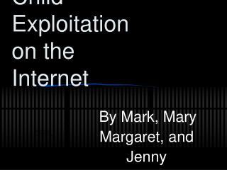 Child Exploitation on the Internet