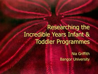 Researching the Incredible Years Infant & Toddler Programmes