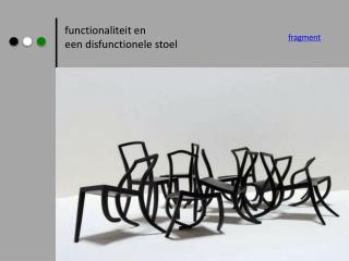 functionaliteit en een disfunctionele stoel