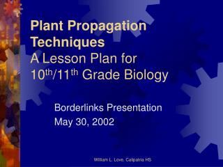 Plant Propagation Techniques A Lesson Plan for 10 th /11 th Grade Biology