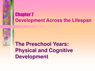 Chapter 7 Development Across the Lifespan