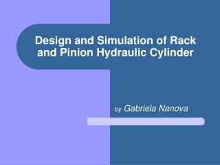 Design and Simulation of Rack and Pinion Hydraulic Cylinder