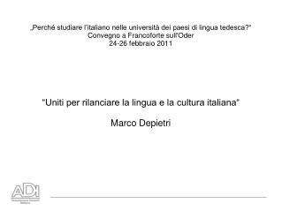 “Uniti per rilanciare la lingua e la cultura italiana“ Marco Depietri