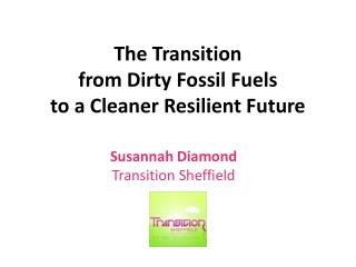 The Transition from Dirty Fossil Fuels to a Cleaner Resilient Future