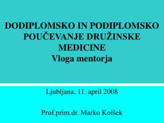 DODIPLOMSKO IN PODIPLOMSKO POUČEVANJE DRUŽINSKE MEDICINE Vloga mentorja