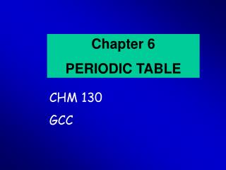 Chapter 6 PERIODIC TABLE