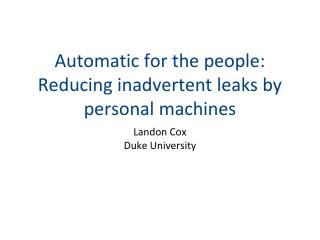 Automatic for the people: Reducing inadvertent leaks by personal machines