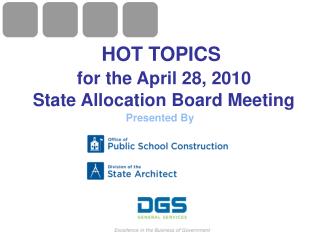HOT TOPICS for the April 28, 2010 State Allocation Board Meeting