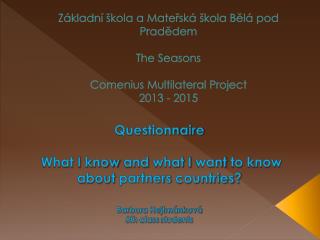Questionnaire What I know and what I want to know about partners countries ?