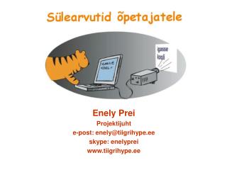 Enely Prei Projektijuht e-post: enely@tiigrihype.ee skype: enelyprei tiigrihype.ee