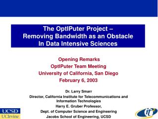 The OptIPuter Project – Removing Bandwidth as an Obstacle In Data Intensive Sciences