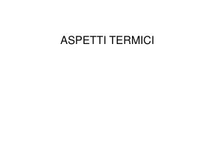 ASPETTI TERMICI