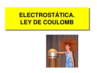 ELECTROSTÁTICA. LEY DE COULOMB