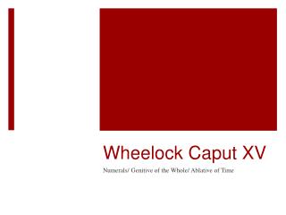 Wheelock Caput XV
