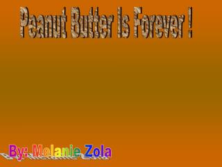 Peanut Butter Is Forever !