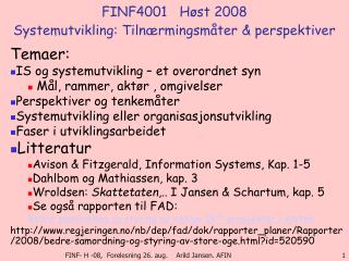 FINF4001 Høst 2008 Systemutvikling: Tilnærmingsmåter &amp; perspektiver