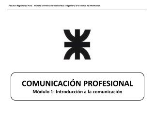 COMUNICACIÓN PROFESIONAL Módulo 1: Introducción a la comunicación