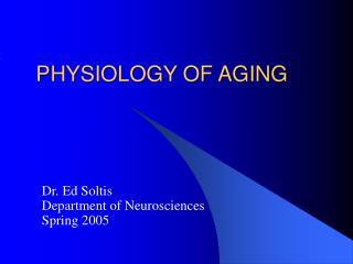 PHYSIOLOGY OF AGING