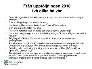 Från uppföljningen 2010 två olika halvår