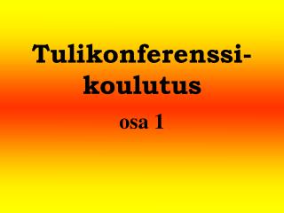 Tulikonferenssi- koulutus