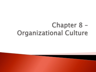 Chapter 8 – Organizational Culture