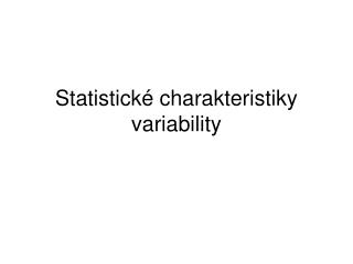 Statistické charakteristiky variability