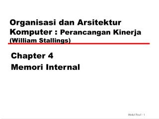 Organi sasi dan Ar sitektur K omputer : Perancangan Kinerja ( William Stallings )