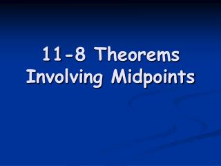 11-8 Theorems Involving Midpoints